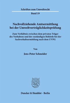 Nachvollziehende Amtsermittlung bei der Umweltverträglichkeitsprüfung. - Schneider, Jens-Peter