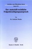 Der materiell-rechtliche Folgenbeseitigungsanspruch.