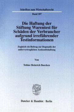 Die Haftung der Stiftung Warentest für Schäden der Verbraucher aufgrund irreführender Testinformationen. - Boecken, Tobias Heinrich