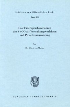 Das Widerspruchsverfahren der VwGO als Verwaltungsverfahren und Prozeßvoraussetzung. - Mutius, Albert von