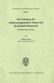Die Gründung des modernen japanischen Staates und das deutsche Staatsrecht. Die Gründung des modernen japanischen Staates und das deutsche Staatsrecht.