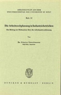 Die Arbeitszeitplanung in Industriebetrieben. - Struckmann, Günter