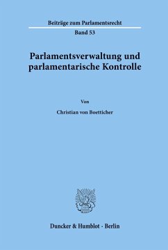 Parlamentsverwaltung und parlamentarische Kontrolle. - Boetticher, Christian von