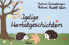 Igelige Herbstgeschichten, Liederbilderbuch - Schneeberger, Gudrun; Klein, Richard R. Igelige Herbstgeschichten, Liederbilderbuch - Schneeberger, Gudrun; Klein, Richard R.