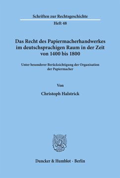 Cover Das Recht des Papiermacherhandwerkes im deutschsprachigen Raum in der Zeit von 1400 bis 1800.