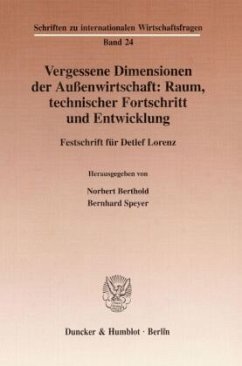 Vergessene Dimensionen der Außenwirtschaft: Raum, technischer Fortschritt und Entwicklung. - Berthold, Norbert / Speyer, Bernhard (Hgg.)