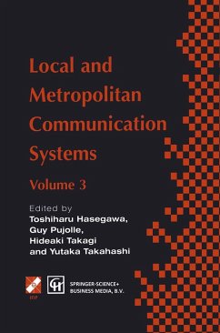 Local and Metropolitan Communication Systems - Hasegawa, Toshiharu / Takahashi, Yukata / Pujolle, Guy / Takagi, Hideaki (eds.)