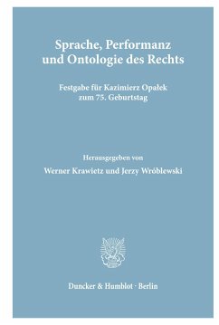 Sprache, Performanz und Ontologie des Rechts. - Krawietz, Werner / Wróblewski, Jerzy (Hgg.)