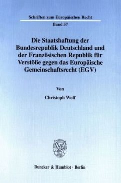 Die Staatshaftung der Bundesrepublik Deutschland und der Französischen Republik für Verstöße gegen das Europäische Gemei - Wolf, Christoph