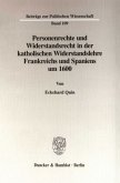 Personenrechte und Widerstandsrecht in der katholischen Widerstandslehre Frankreichs und Spaniens um 1600.