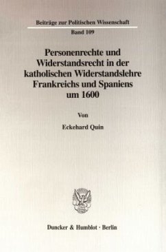 Personenrechte und Widerstandsrecht in der katholischen Widerstandslehre Frankreichs und Spaniens um 1600. - Quin, Eckehard