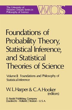 Foundations of Probability Theory, Statistical Inference, and Statistical Theories of Science - Harper, W.L. / Hooker, C.A. (eds.)