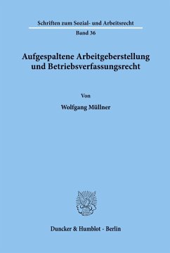 Cover Aufgespaltene Arbeitgeberstellung und Betriebsverfassungsrecht.