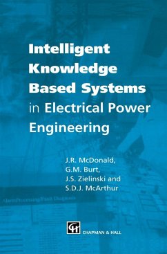 Intelligent Knowledge Based Systems in Electrical Power Engineering - McDonald, J.R. / McArthur, Stephen / Burt, Graeme / Zielinski, Jerry (eds.)