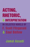 Acting, Rhetoric, and Interpretation in Selected Novels by F. Scott Fitzgerald and Saul Bellow