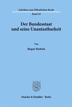 Der Bundesstaat und seine Unantastbarkeit. - Harbich, Jürgen