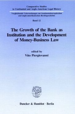 The Growth of the Bank as Institution and the Development of Money-Business Law. - Piergiovanni, Vito (Hrsg.)