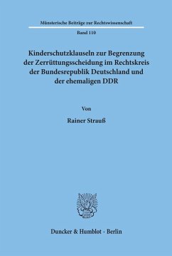 Kinderschutzklauseln zur Begrenzung der Zerrüttungsscheidung im Rechtskreis der Bundesrepublik Deutschland und der ehemaligen DDR. - Strauß, Rainer