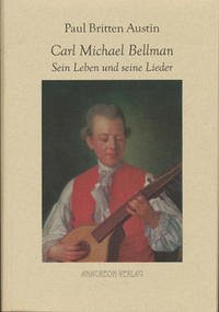 Carl Michael Bellman - Sein Leben und seine Lieder - Austin, Paul B