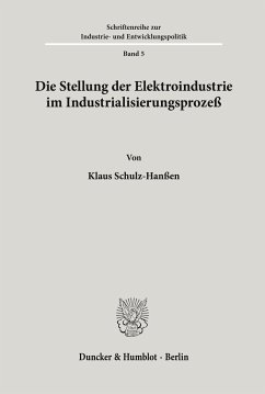 Die Stellung der Elektroindustrie im Industrialisierungsprozeß. - Schulz-Hanßen, Klaus