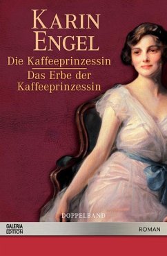Die Kaffeeprinzessin + Das Erbe der Kaffeeprinzessin (Doppelband) - Karin Engel