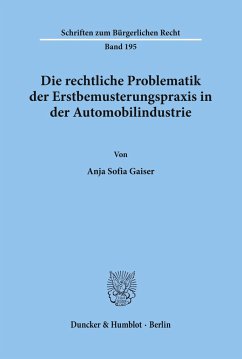 Die rechtliche Problematik der Erstbemusterungspraxis in der Automobilindustrie. - Gaiser, Anja Sofia