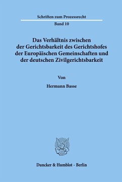 Das Verhältnis zwischen der Gerichtsbarkeit des Gerichtshofes der Europäischen Gemeinschaften und der deutschen Zivilgerichtsbarkeit. - Basse, Hermann