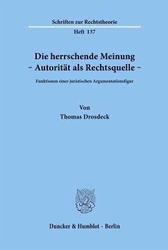 Die herrschende Meinung - Autorität als Rechtsquelle - - Drosdeck, Thomas