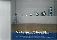 Wie haltbar ist Videokunst? /How durable is Video Art? - Kunstmuseum Wolfsburg