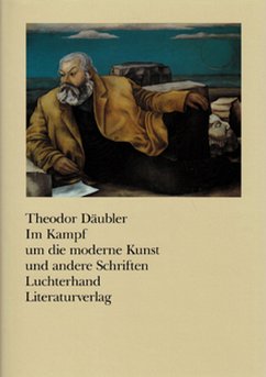 Im Kampf um die moderne Kunst und andere Schriften - Däubler, Theodor