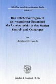 Das Urhebervertragsrecht als wesentlicher Bestandteil des Urheberrechts in den Staaten Zentral- und Osteuropas.