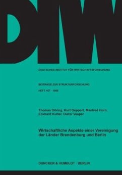 Wirtschaftliche Aspekte einer Vereinigung der Länder Brandenburg und Berlin. - Döring, Thomas;Geppert, Kurt;Horn, Manfred