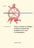"Images" Ludwigs des Heiligen im Kontext dynastischer Konflikte des 14. und 15. Jahrhunderts