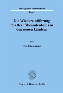 Die Wiedereinführung des Berufsbeamtentums in den neuen Ländern. - Schwanengel, Wito