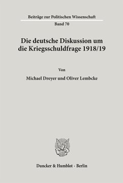 Die deutsche Diskussion um die Kriegsschuldfrage 1918-19. - Dreyer, Michael;Lembcke, Oliver