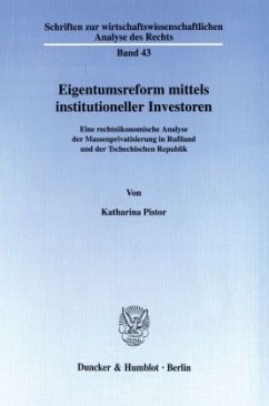 Eigentumsreform mittels institutioneller Investoren. - Pistor, Katharina