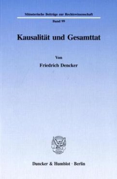 Kausalität und Gesamttat. - Dencker, Friedrich