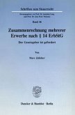 Zusammenrechnung mehrerer Erwerbe nach 14 ErbStG. Zusammenrechnung mehrerer Erwerbe nach 14 ErbStG.