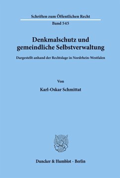 Denkmalschutz und gemeindliche Selbstverwaltung, dargestellt anhand der Rechtslage in Nordrhein-Westfalen. - Schmittat, Karl-Oskar