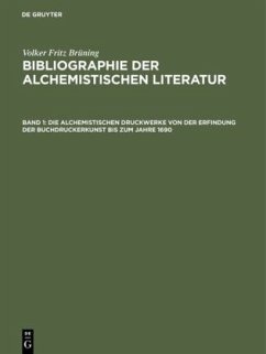 Die alchemistischen Druckwerke von der Erfindung der Buchdruckerkunst bis zum Jahre 1690 - Brüning, Volker Fritz