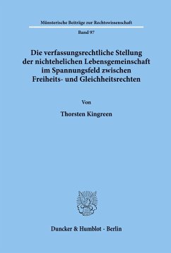 Die verfassungsrechtliche Stellung der nichtehelichen Lebensgemeinschaft im Spannungsfeld zwischen Freiheits- und Gleichheitsrechten. - Kingreen, Thorsten