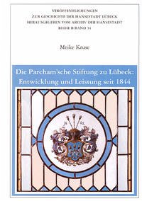 Die Parcham'sche Stiftung zu Lübeck: Entwicklung und Leistung seit 1844 - Kruse, Meike