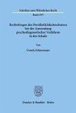 Rechtsfragen des Persöhnlichkeitsschutzes bei der Anwendung psychodiagnostischer Verfahren in der Schule.