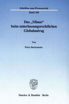 Das »Minus« beim unterlassungsrechtlichen Globalantrag. - Backsmeier, Petra