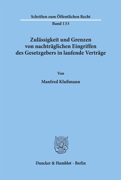 Zulässigkeit und Grenzen von nachträglichen Eingriffen des Gesetzgebers in laufende Verträge. - Klußmann, Manfred