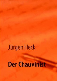 Der Chauvinist - Heck, Jürgen