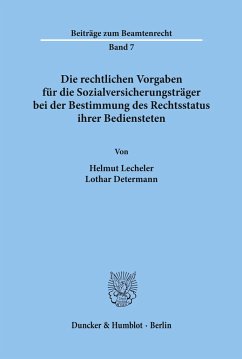 Die rechtlichen Vorgaben für die Sozialversicherungsträger bei der Bestimmung des Rechtsstatus ihrer Bediensteten. - Lecheler, Helmut;Determann, Lothar