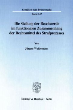 Die Stellung der Beschwerde im funktionalen Zusammenhang der Rechtsmittel des Strafprozesses. - Weidemann, Jürgen