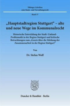 »Hauptstadtregion Stuttgart« - alte und neue Wege im Kommunalrecht. - Wolf, Stefan