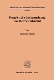 Französische Bankenordnung und Wettbewerbsrecht.